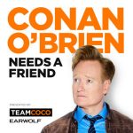 conan o'brien needs a friend podcast | simple pretty